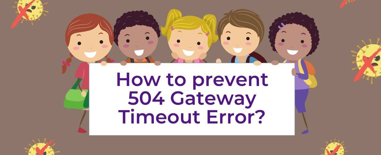 Prevening 504 gateway Timeout Error