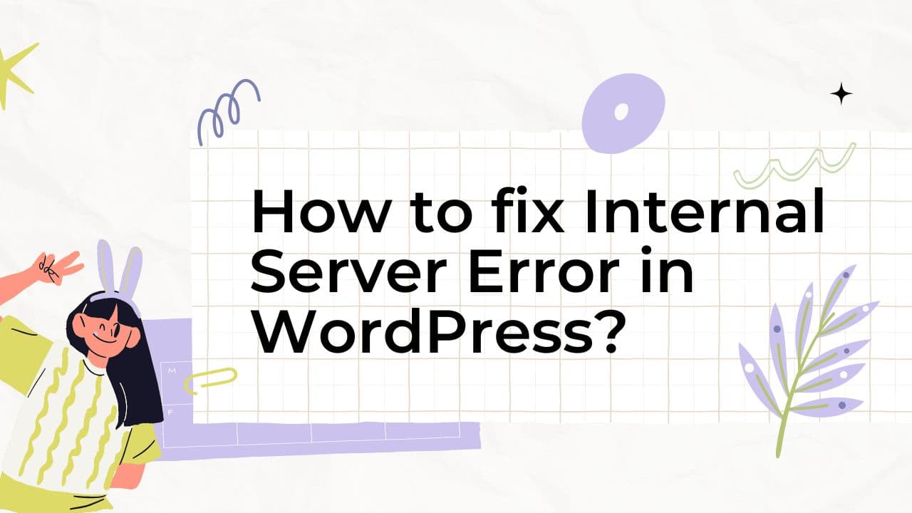 How to fix Internal Server Error in WordPress?