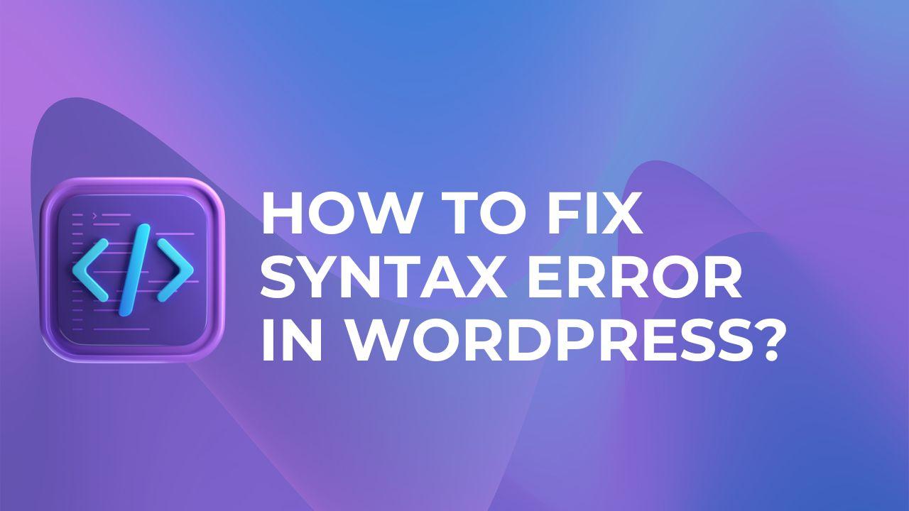 How to fix syntax error in WordPress