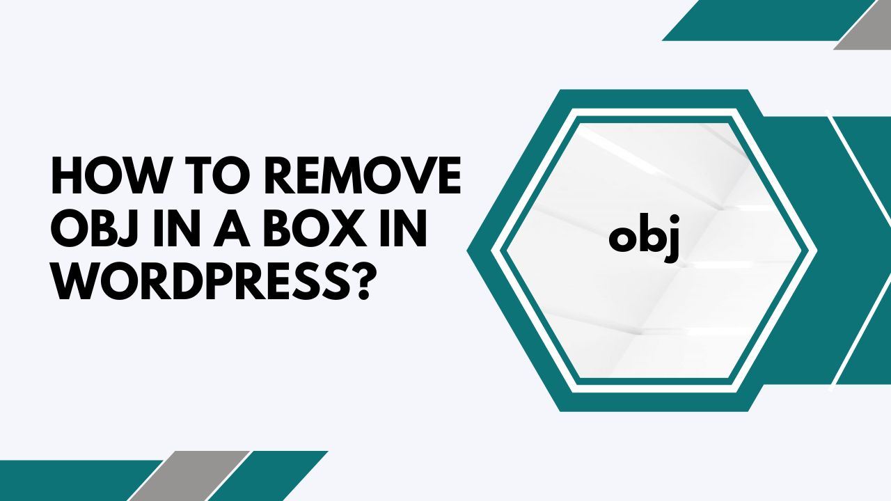 How To Remove Obj In A Box In WordPress
