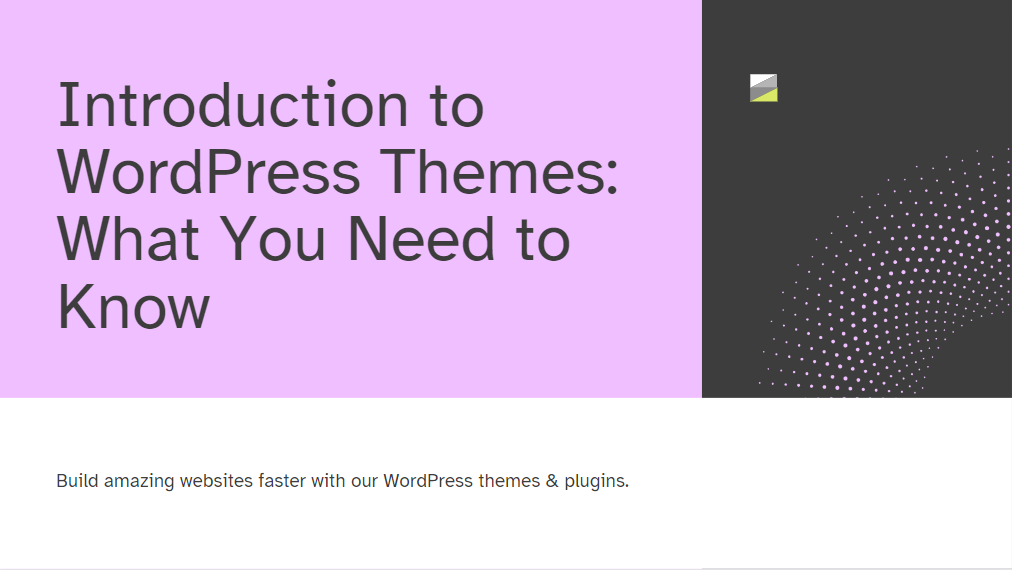 Introduction to WordPress Themes: What You Need to Know