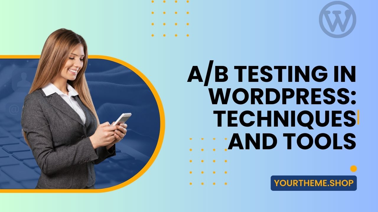 A/B Testing in WordPress: Techniques and Tools