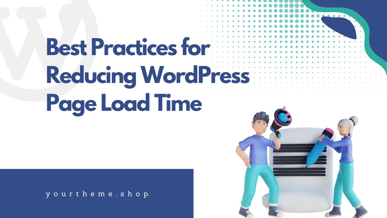 Best Practices for Reducing WordPress Page Load Time