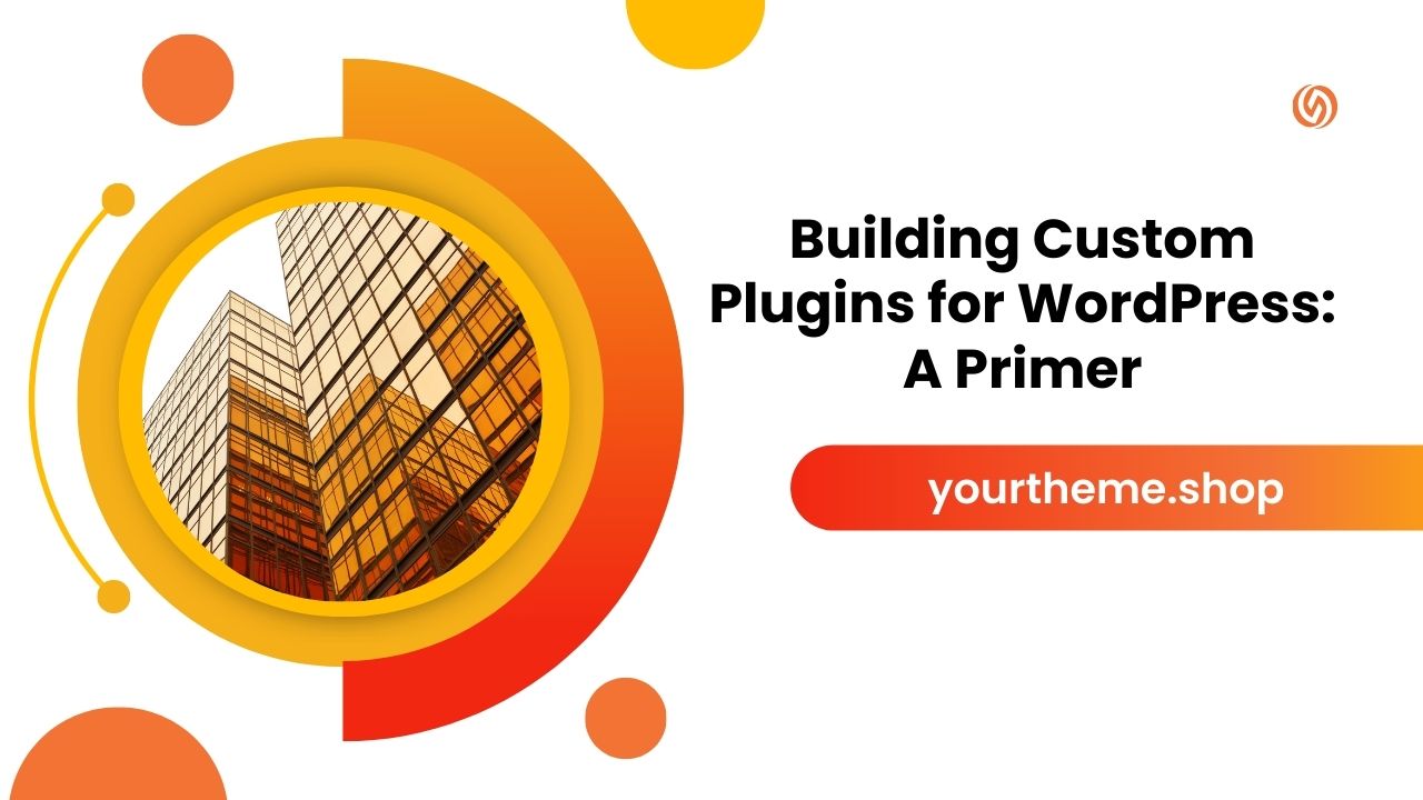Building Custom Plugins for WordPress: A Primer