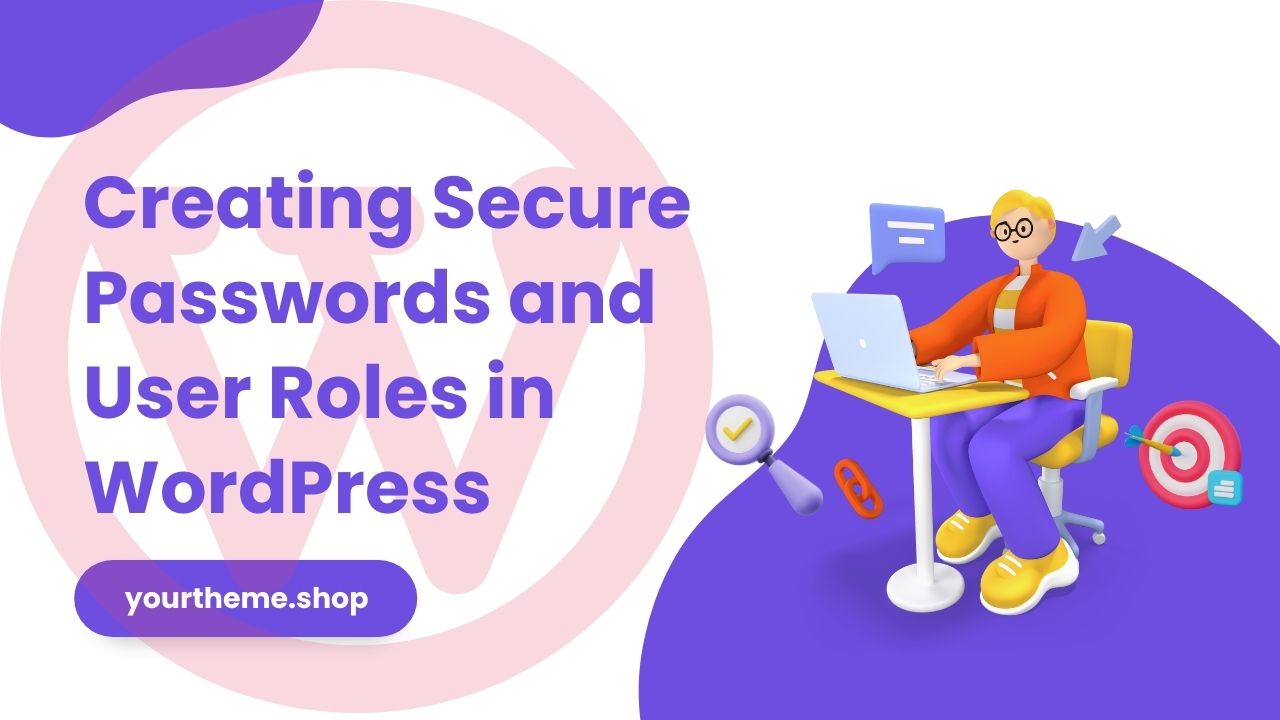 Creating Secure Passwords and User Roles in WordPress