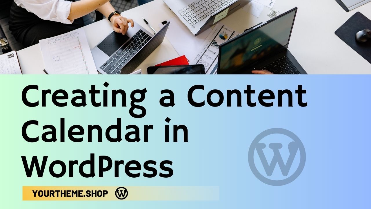 Creating a Content Calendar in WordPress