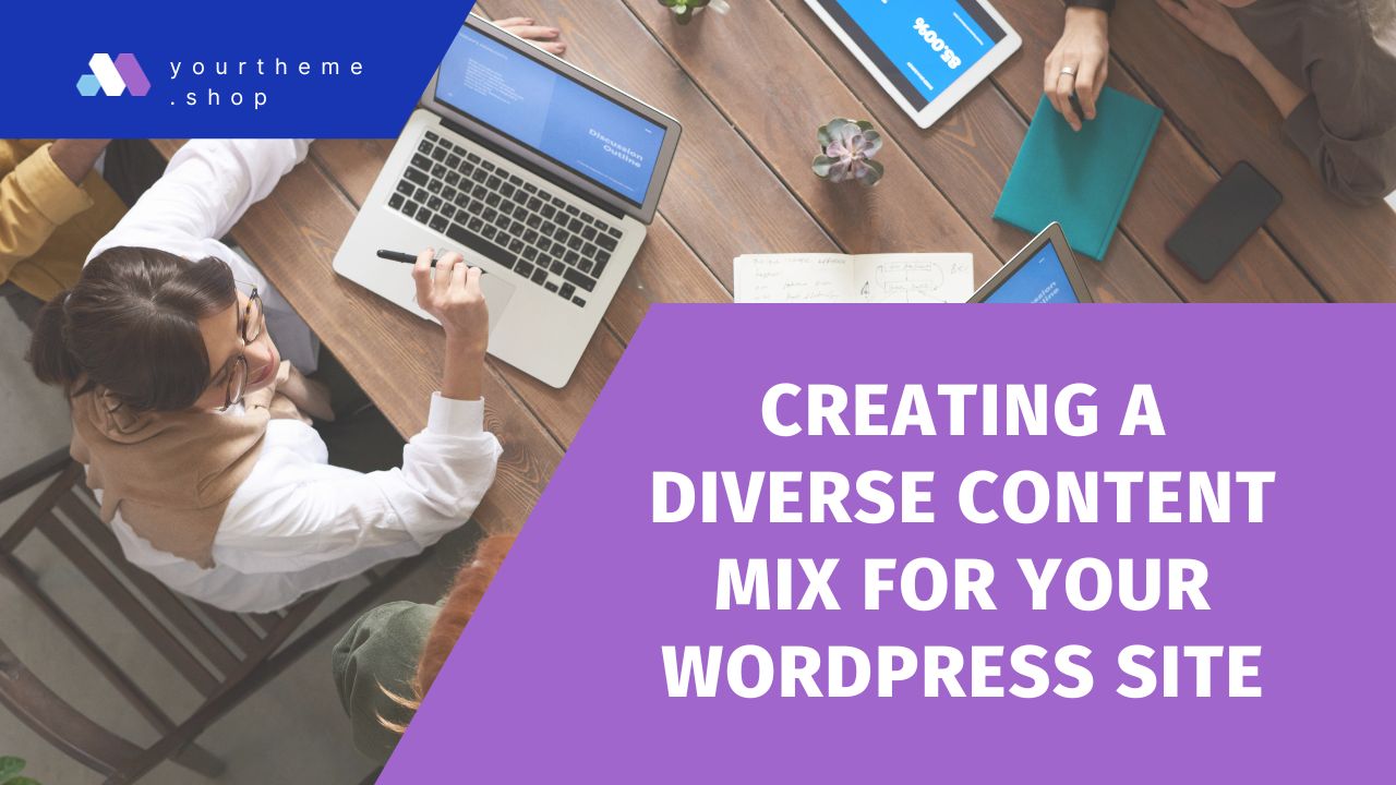 Creating a Diverse Content Mix for Your WordPress Site