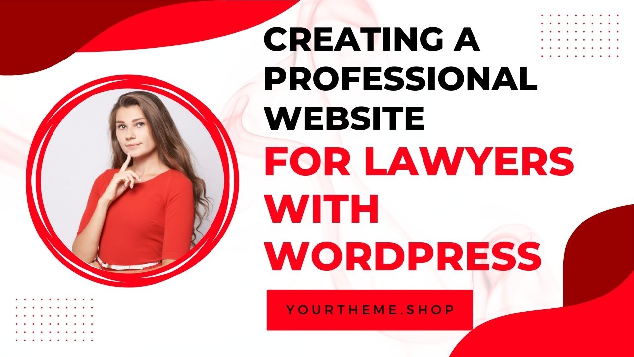 Creating a Professional Website for Lawyers with WordPress
