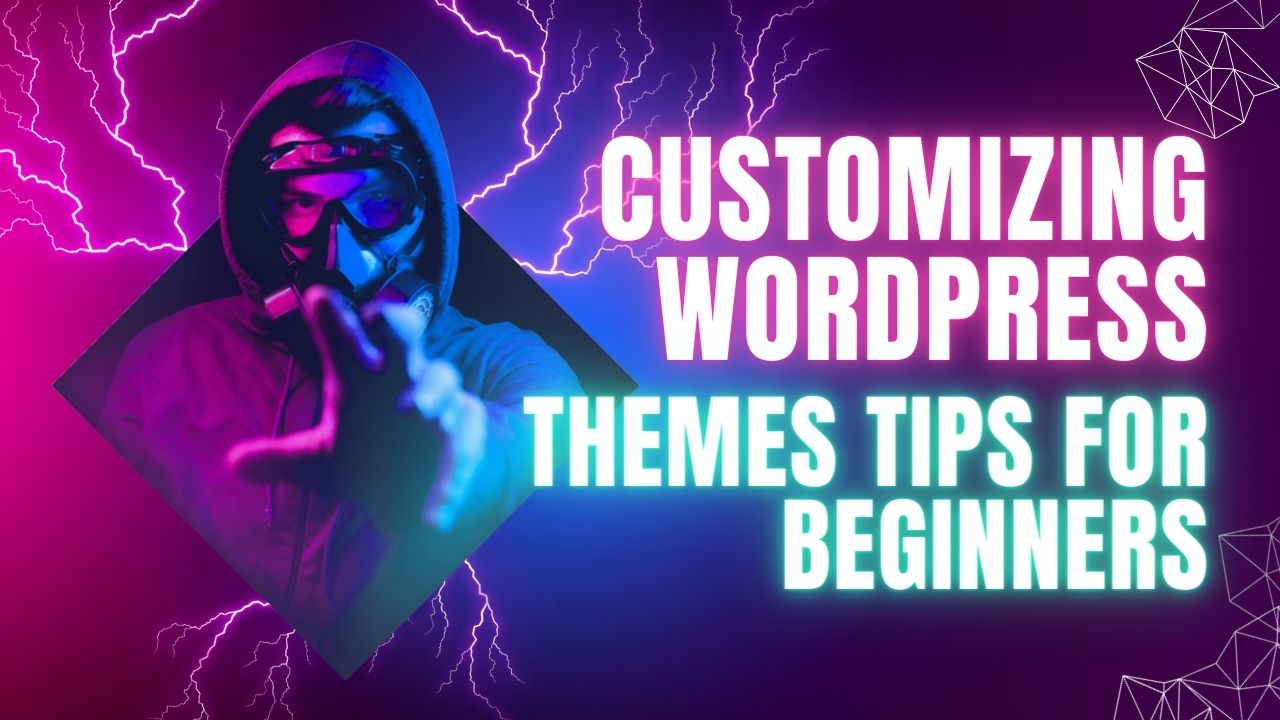 Customizing WordPress Themes Tips for Beginners