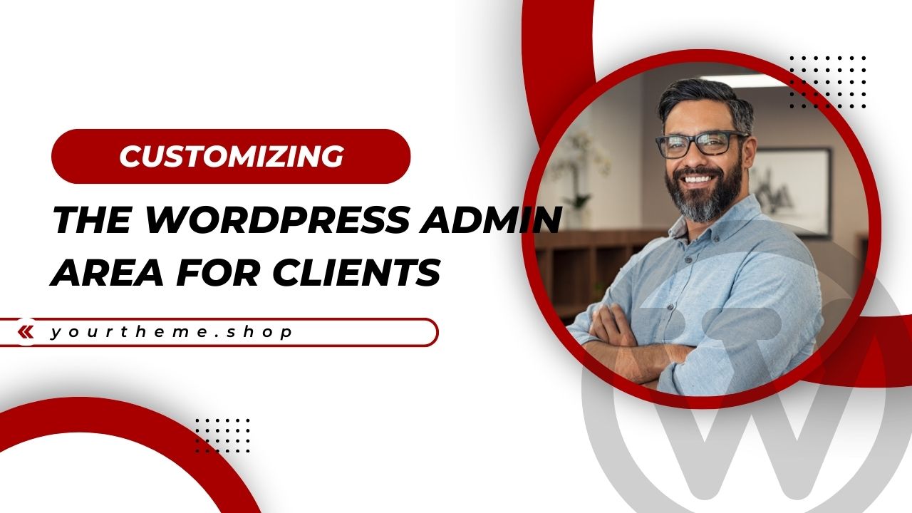 Customizing the WordPress Admin Area for Clients