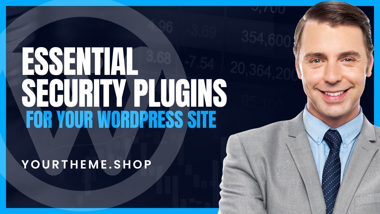 Essential Security Plugins for Your WordPress Site