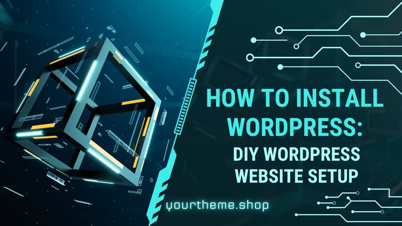 How to Install WordPress: DIY WordPress Website Setup