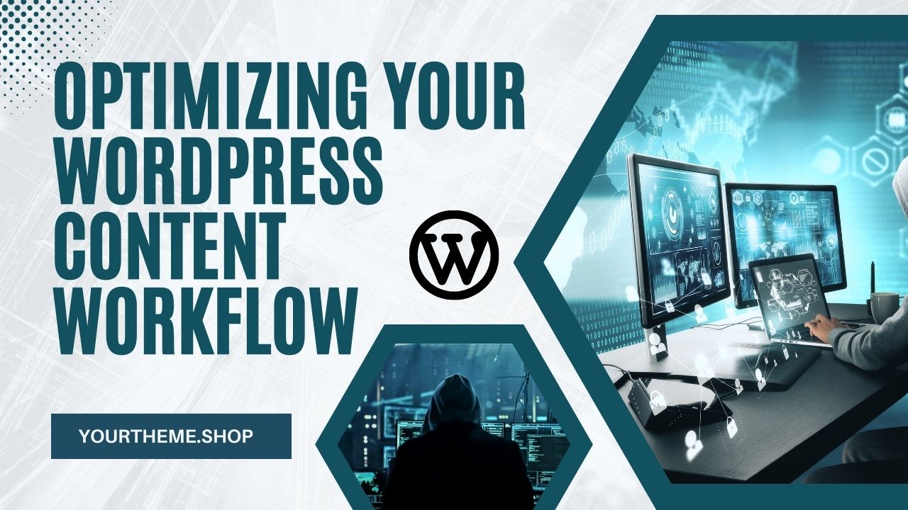Optimizing Your WordPress Content Workflow