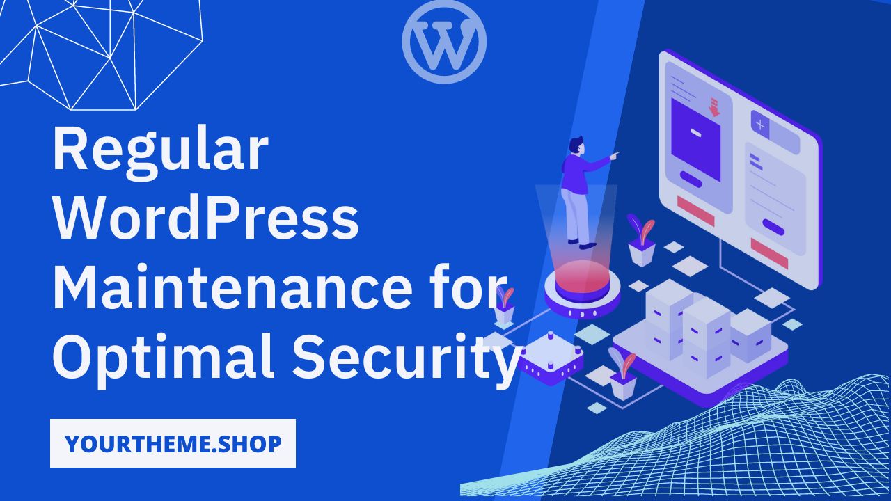 Regular WordPress Maintenance for Optimal Security