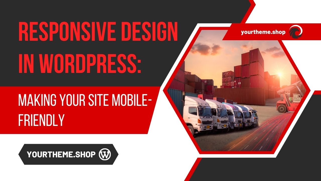Responsive Design in WordPress: Making Your Site Mobile-Friendly