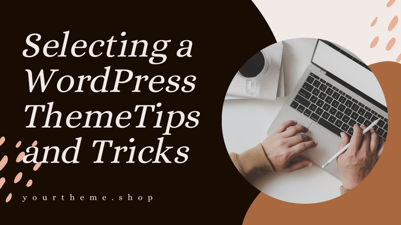 Selecting a WordPress ThemeTips and Tricks
