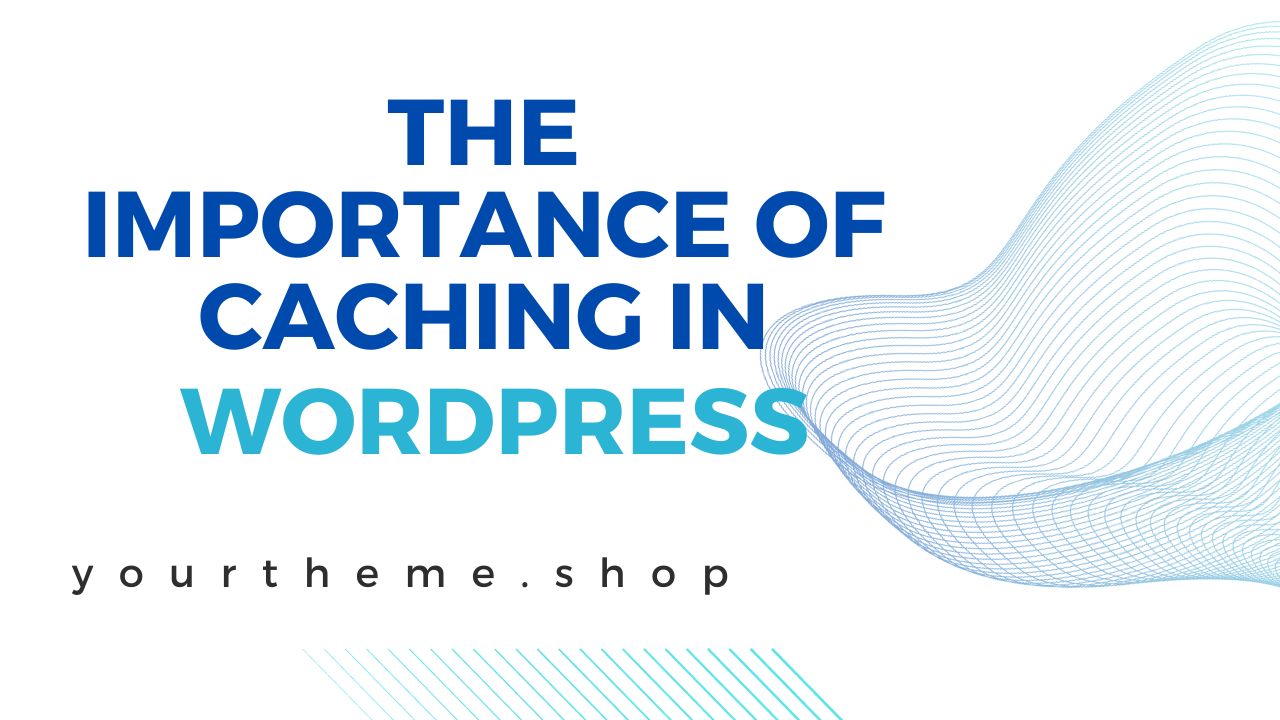The Importance of Caching in WordPress
