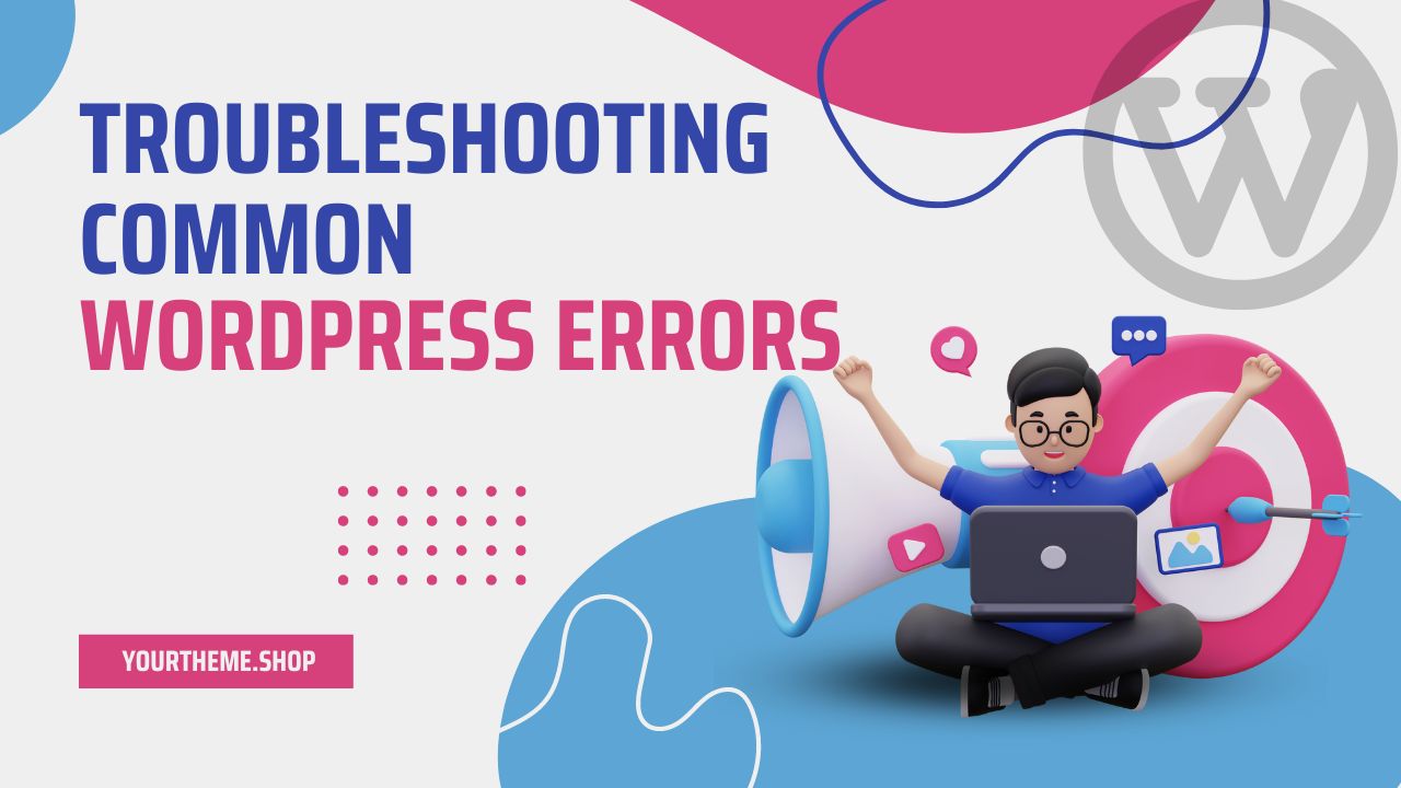 Troubleshooting Common WordPress Errors