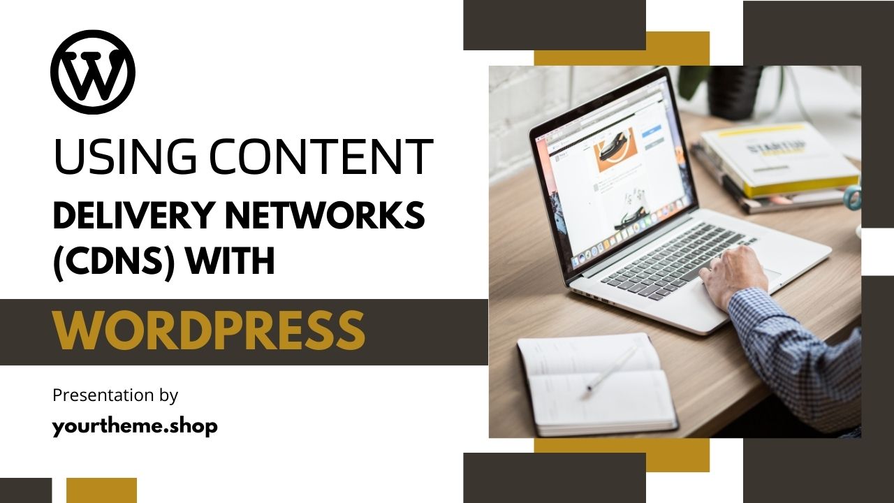 Using Content Delivery Networks (CDNs) with WordPress