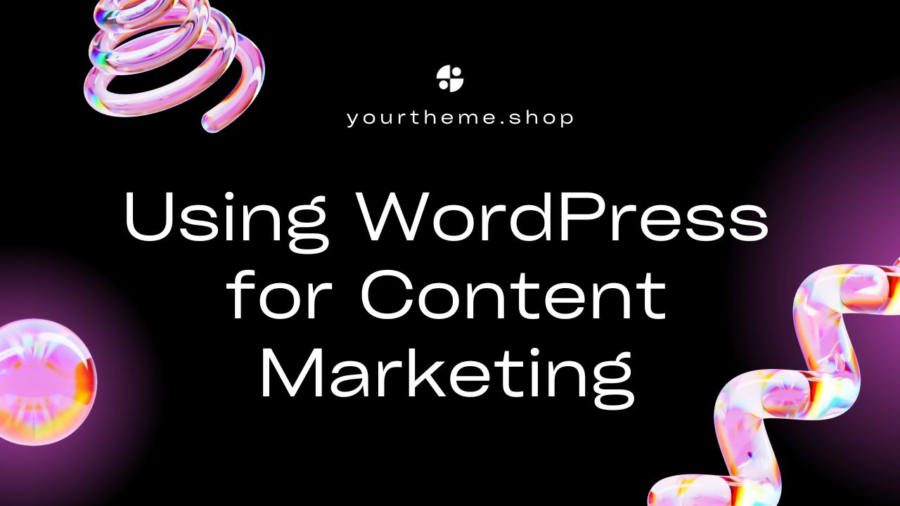 Using WordPress for Content Marketing