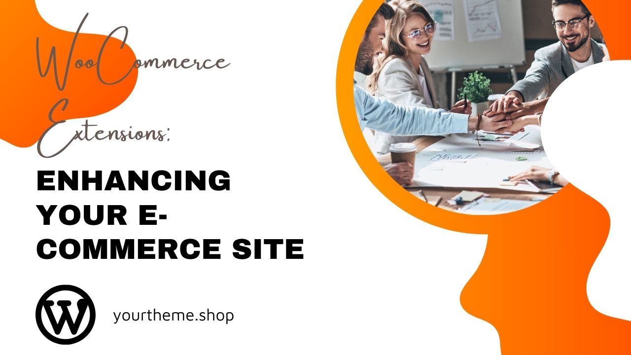 WooCommerce Extensions: Enhancing Your E-commerce Site