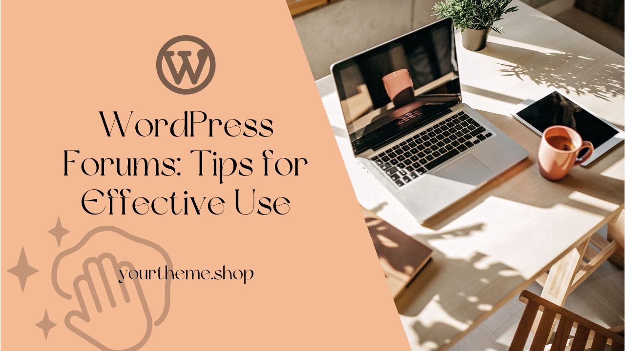 WordPress Forums: Tips for Effective Use
