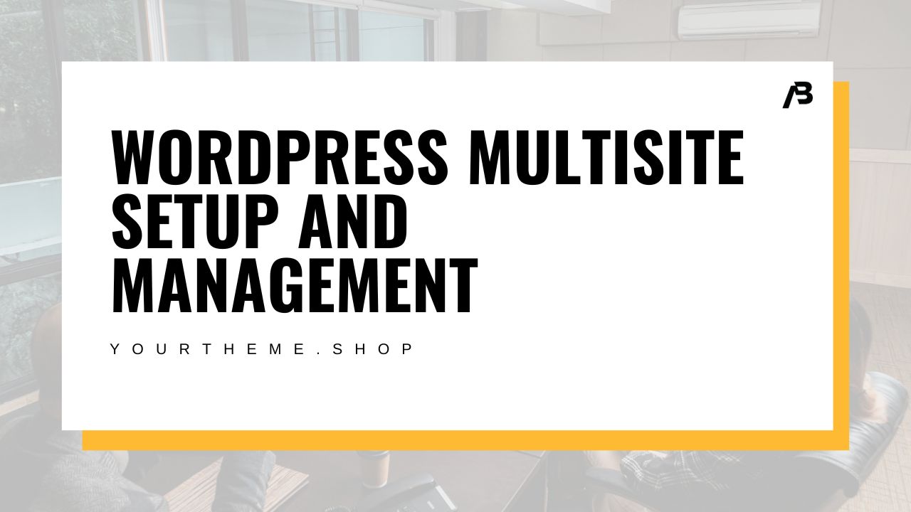 WordPress Multisite Setup and Management