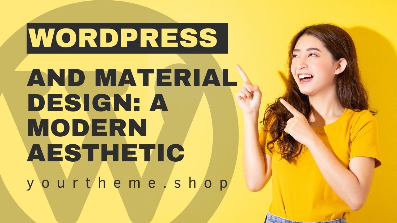 WordPress and Material Design: A Modern Aesthetic