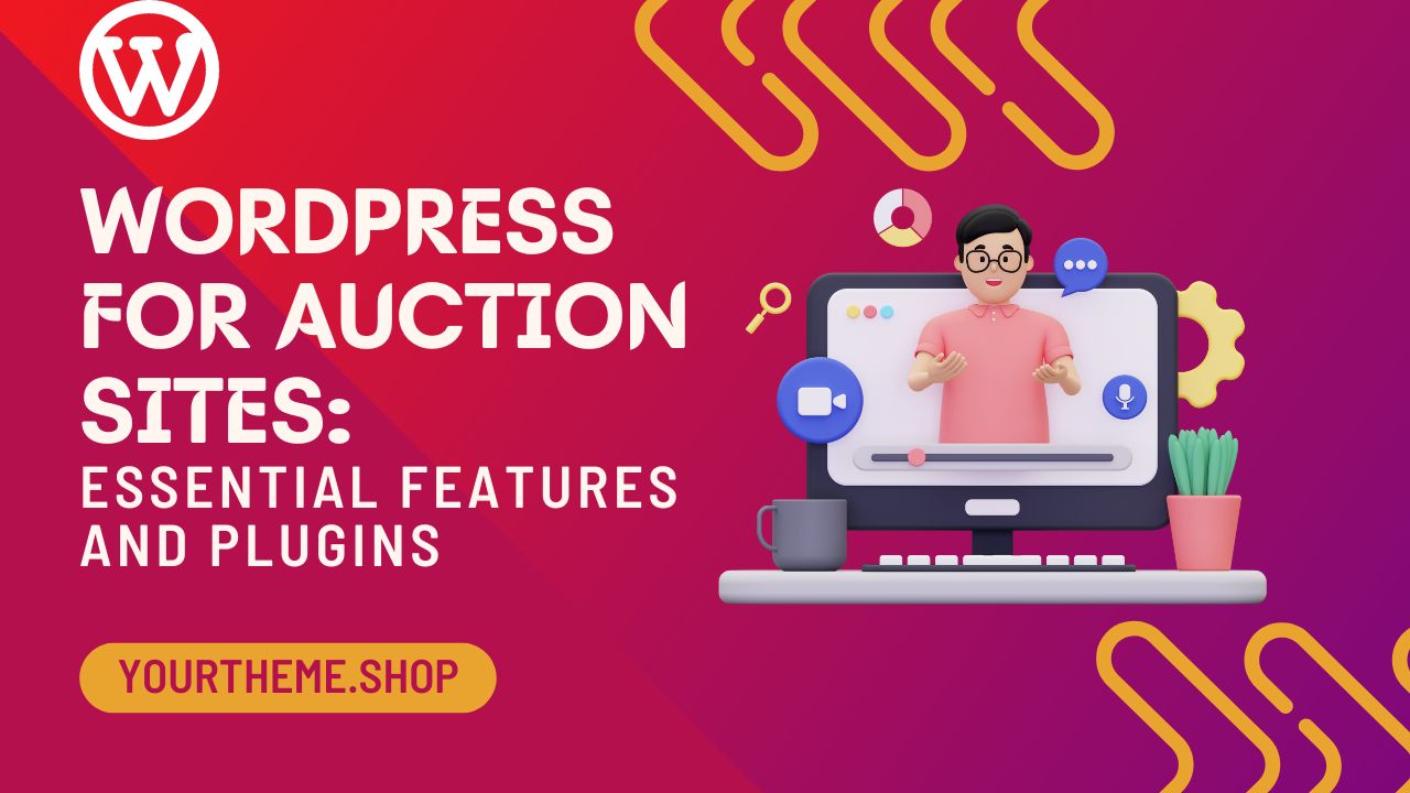 WordPress for Auction Sites: Essential Features and Plugins