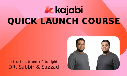 Kajabi Quick Launch Course By Dr. Sabbir & Sazzad